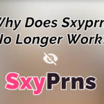 why does sxyprn no longer work